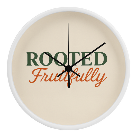 Get your Rooted Fruitfully wall clock. It's daily affirmation will remind you how grounded you are.